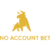 No Account Bet