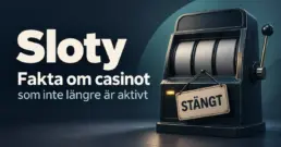 Sloty – fakta om casinot som inte längre är aktivt