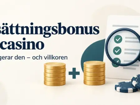 Insättningsbonus på casino – så fungerar den och vad du bör tänka på